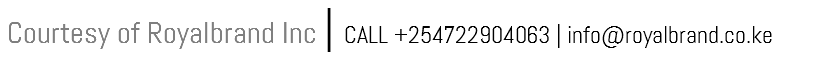 &nbsp;Courtesy of Royalbrand Inc | CALL +254722904063 | info@royalbrand.co.ke 